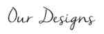 Our-Designs